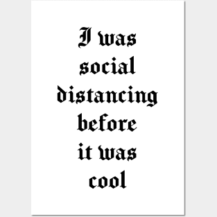 I was social distancing before it was cool - Funny Introvert, Quote, Popular Antisocial, Quarantine 2020 Humor Sarcasm Gift Posters and Art